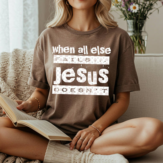 When All Else Fails Jesus Doesn *CLOSES FEB 15*