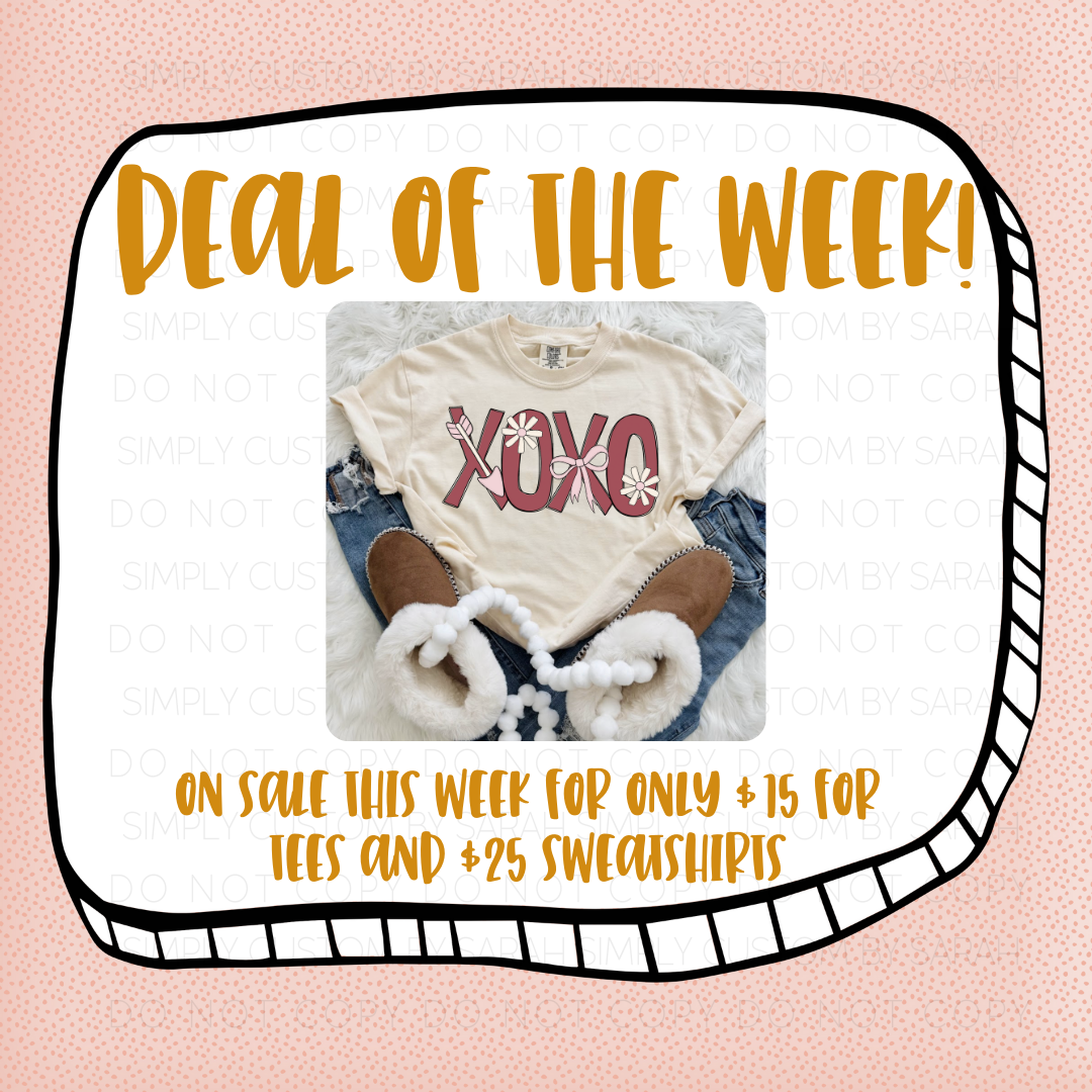 XOXO *DEAL OF THE WEEK JAN 5-JAN 11*