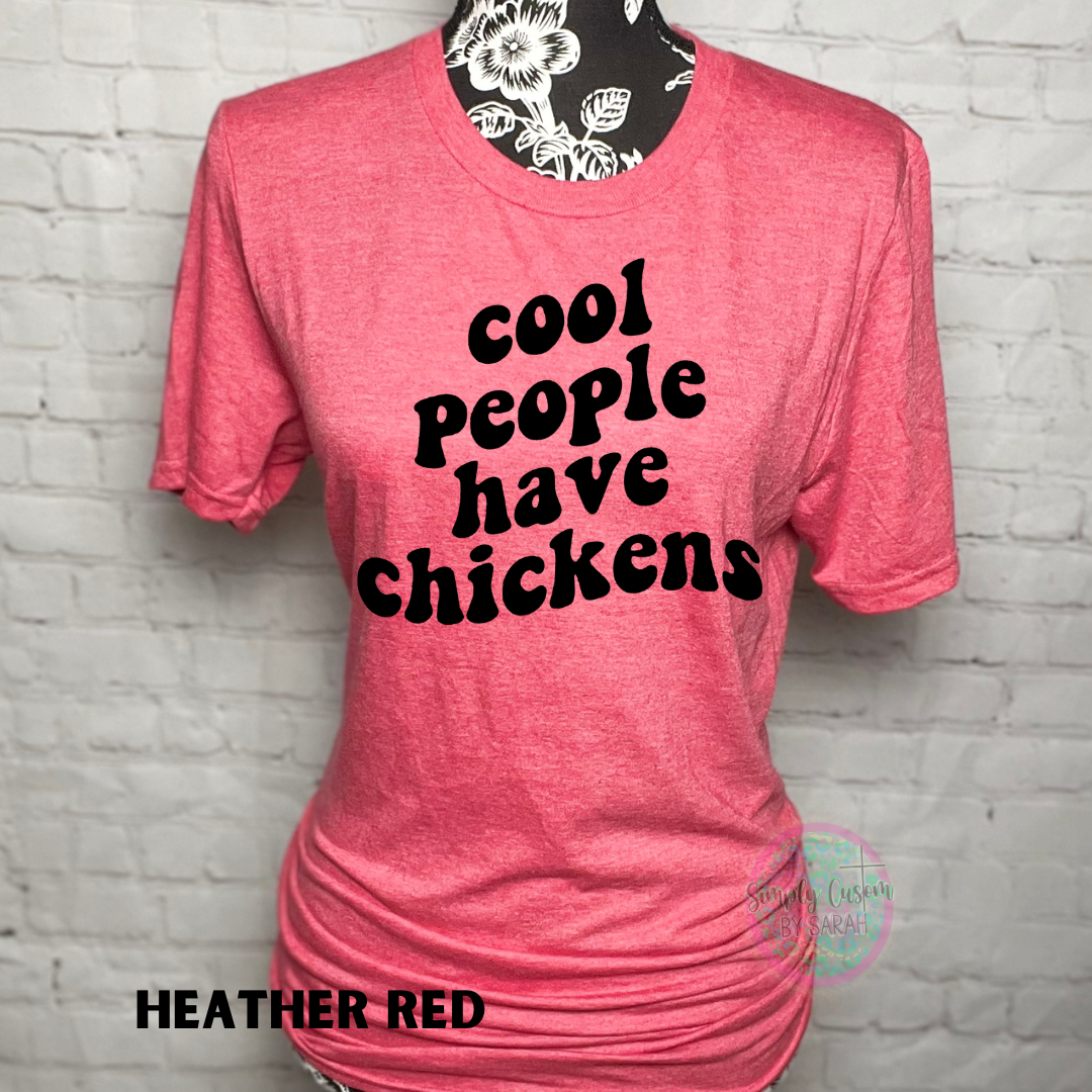 Cool People Have Chickens *NEW*