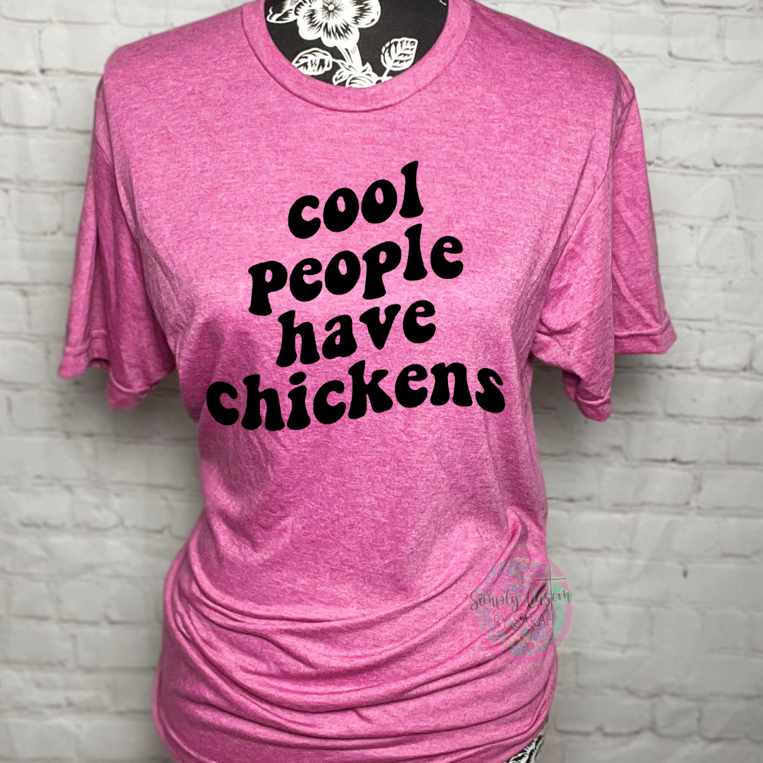 Cool People Have Chickens *NEW*