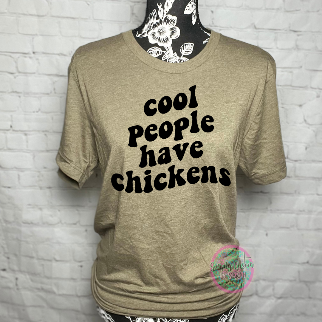 Cool People Have Chickens *NEW*