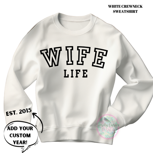 Wife Life With Personalized Year on the Sleeve Crewneck Sweatshirt