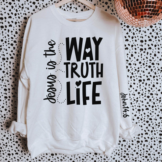 Jesus is the Way the Truth the Life (choose something with long sleeves for the sleeve design!) *NEW*