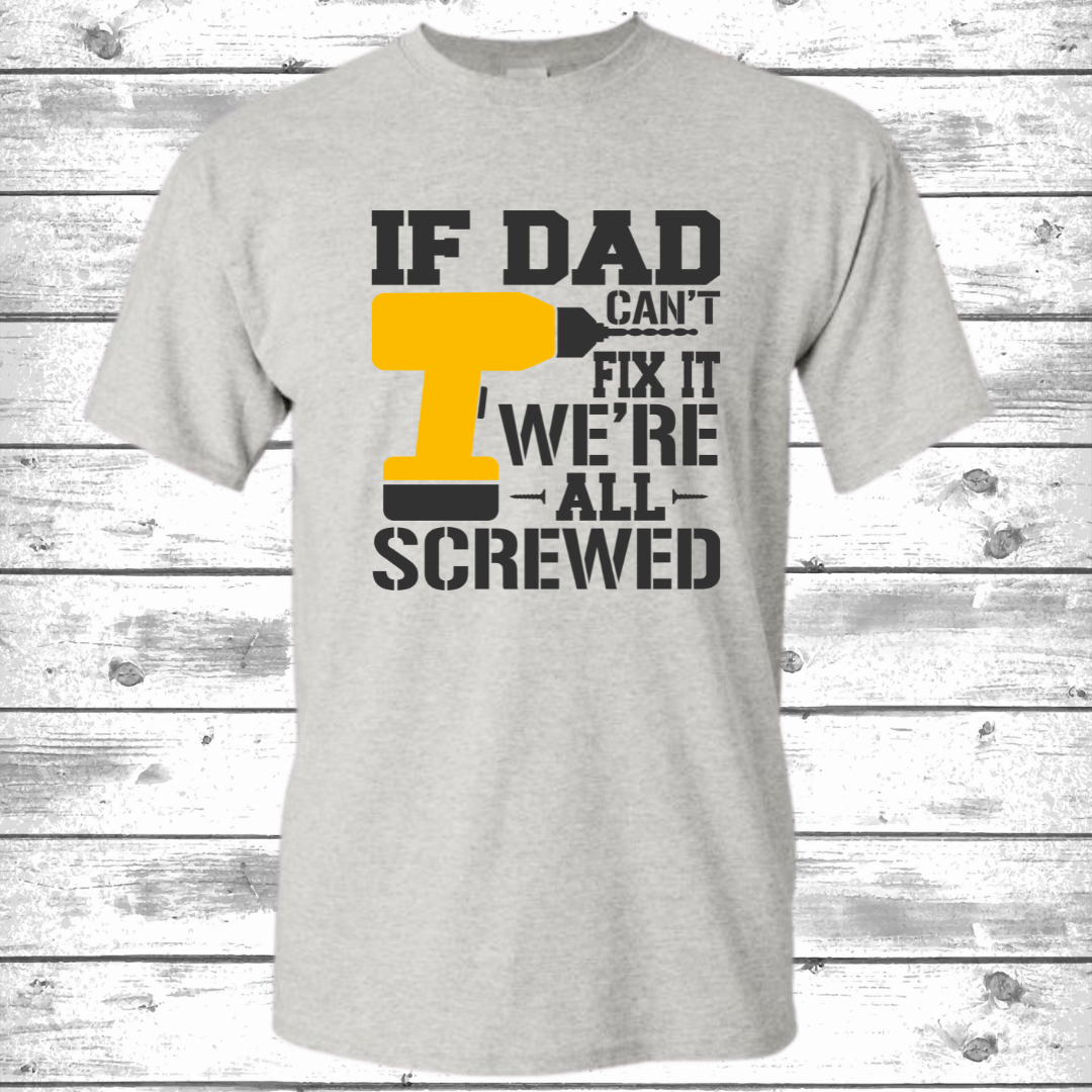 If Dad Can't Fix it, We're All Screwed (order by June 9 to ensure delivery for Father's Day)