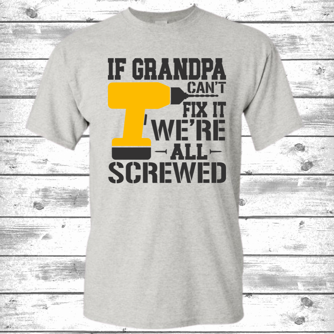 If Grandpa Can't Fix it, We're All Screwed (order by June 9 to ensure delivery for Father's Day)